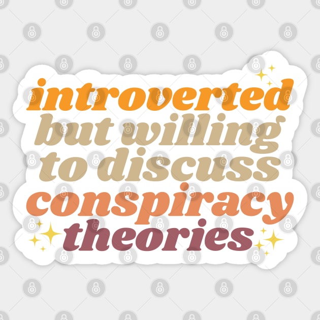 Introverted but willing to discuss conspiracy theories Sticker by yass-art